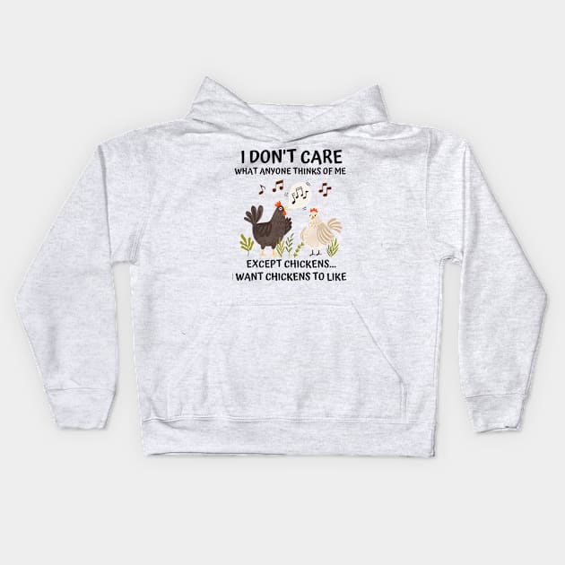 I don't care what anyone thinks of me except chickens funny Kids Hoodie by Prossori